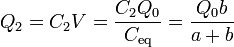 Q_2 = C_2 V = \frac{C_2 Q_0}{C_\mathrm{eq}} = \frac{Q_0 b}{a+b}