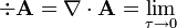 \div \mathbf{A}=\nabla\cdot\mathbf{A}=\lim_{\tau\to 0}
