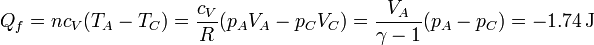 Q_f =n c_V(T_A-T_C) = \frac{c_V}{R}(p_AV_A-p_CV_C)=\frac{V_A}{\gamma-1}(p_A-p_C)=-1.74\,\mathrm{J}