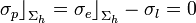 \sigma_p\big\rfloor_{\Sigma_h}=\sigma_e\big\rfloor_{\Sigma_h}-\sigma_l=0