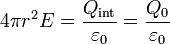 4\pi r^2 E = \frac{Q_\mathrm{int}}{\varepsilon_0} = \frac{Q_0}{\varepsilon_0}