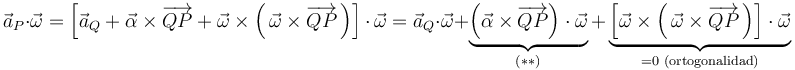 
\vec{a}_{P}\cdot\vec{\omega}=\left[\vec{a}_{Q}+\vec{\alpha}\times\overrightarrow{QP}+\vec{\omega}\times\left(\,\vec{\omega}\times\overrightarrow{QP}\,\right)\right]\,\cdot\,\vec{\omega}=\vec{a}_{Q}\cdot\vec{\omega}+\underbrace{\left(\vec{\alpha}\times\overrightarrow{QP}\right)\cdot\vec{\omega}}_{(**)}+\underbrace{\left[\vec{\omega}\times\left(\,\vec{\omega}\times\overrightarrow{QP}\,\right)\right]\cdot\vec{\omega}}_{=0\,\,\mathrm{(ortogonalidad)}}
