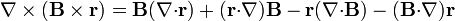 \nabla\times(\mathbf{B}\times\mathbf{r}) = \mathbf{B}(\nabla{\cdot}\mathbf{r})+(\mathbf{r}{\cdot}\nabla)\mathbf{B}-\mathbf{r}(\nabla{\cdot}\mathbf{B})-(\mathbf{B}{\cdot}\nabla)\mathbf{r}