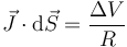 \vec{J}\cdot\mathrm{d}\vec{S}=\frac{\Delta V}{R}