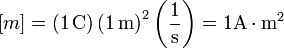 [m]=(1\,\mathrm{C})\left(1\,\mathrm{m}\right)^2\left(\frac{1}{\mathrm{s}}\right) = 1\mathrm{A}\cdot\mathrm{m}^2