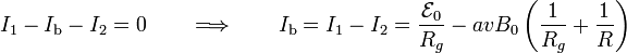 I_1-I_\mathrm{b}-I_2=0\qquad\Longrightarrow\qquad I_\mathrm{b}=I_1-I_2=\frac{\mathcal{E}_0}{R_g}-avB_0\left(\frac{1}{R_g}+\frac{1}{R}\right)