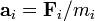 \mathbf{a}_i=\mathbf{F}_i/m_i