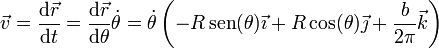 \vec{v}=\frac{\mathrm{d}\vec{r}}{\mathrm{d}t} = \frac{\mathrm{d}\vec{r}}{\mathrm{d}\theta}\dot{\theta} =
\dot{\theta}\left(-R\,\mathrm{sen}(\theta)\vec{\imath}+R\cos(\theta)\vec{\jmath}+\frac{b}{2\pi}\vec{k}\right)