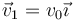 \vec{v}_1=v_0\vec{\imath}