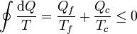 \oint\frac{\mathrm{d}Q}{T} = \frac{Q_f}{T_f}+\frac{Q_c}{T_c} \leq 0