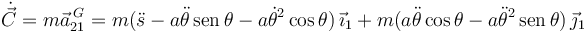 
\dot{\vec{C}} = m\vec{a}^{\,G}_{21} = m(\ddot{s} - a\ddot{\theta}\,\mathrm{sen}\,\theta
-a\dot{\theta}^2\cos\theta)\,\vec{\imath}_1
+
m(a\ddot{\theta}\cos\theta -
a\ddot{\theta}^2\,\mathrm{sen}\,\theta)\,\vec{\jmath}_1
