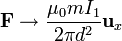 \mathbf{F}\to\frac{\mu_0 m I_1}{2 \pi d^2}\mathbf{u}_{x}