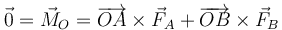 \vec{0}=\vec{M}_O = \overrightarrow{OA}\times\vec{F}_A+\overrightarrow{OB}\times\vec{F}_B