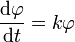 \frac{\mathrm{d}\varphi}{\mathrm{d}t}=k\varphi