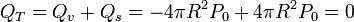 Q_T = Q_v + Q_s = -4\pi R^2 P_0+4\pi R^2 P_0 = 0\,