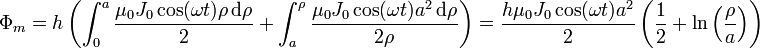 \Phi_m = h\left(\int_0^a \frac{\mu_0J_0\cos(\omega t)\rho\,\mathrm{d}\rho}{2} +\int_a^\rho \frac{\mu_0J_0\cos(\omega t)a^2\,\mathrm{d}\rho}{2\rho}\right)= \frac{h\mu_0J_0\cos(\omega t)a^2}{2}\left(\frac{1}{2}+\ln\left(\frac{\rho}{a}\right)\right)