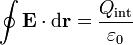 \oint \mathbf{E}\cdot\mathrm{d}\mathbf{r}=\frac{Q_\mathrm{int}}{\varepsilon_0}