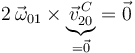 
2\,\vec{\omega}_{01}\times\underbrace{\vec{v}^{\, C}_{20}}_{=\vec{0}}=\vec{0}
