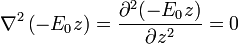 \nabla^2\left(-E_0z\right) = \frac{\partial^2(-E_0z)}{\partial z^2} = 0