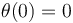 \theta(0)=0\,\,\,