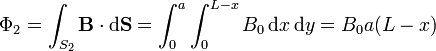 \Phi_2 = \int _{S_2} \mathbf{B}\cdot \mathrm{d}\mathbf{S} =
\int _0 ^a\int _0^{L-x} B_0\,\mathrm{d}x\,\mathrm{d}y = B_0a(L-x)