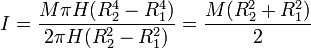 I = \frac{M\pi H(R_2^4-R_1^4)}{2\pi H (R_2^2-R_1^2)} = \frac{M(R_2^2+R_1^2)}{2}