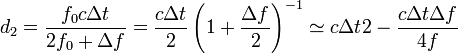 d_2 = \frac{f_0 c \Delta t}{2f_0+\Delta f} = \frac{c \Delta t}{2}\left(1+\frac{\Delta f}{2}\right)^{-1}\simeq {c\Delta t}{2}-\frac{c \Delta t\Delta f}{4 f}