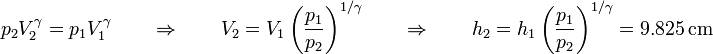 p_2V_2^\gamma = p_1V_1^\gamma \qquad\Rightarrow\qquad V_2 = V_1 \left(\frac{p_1}{p_2}\right)^{1/\gamma}\qquad\Rightarrow\qquad h_2 = h_1 \left(\frac{p_1}{p_2}\right)^{1/\gamma} = 9.825\,\mathrm{cm}