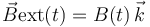 \vec{B}\mathrm{ext}(t)=B(t)\!\ \vec{k}