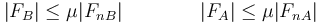 |F_B| \leq \mu |F_{nB}| \qquad\qquad |F_A| \leq \mu |F_{nA}|