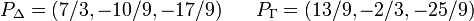 
\begin{array}{lll}
  P_{\Delta} = (7/3,-10/9,-17/9)&&  
  P_{\Gamma} = (13/9,-2/3,-25/9)
\end{array}
