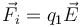 \vec{F}_i=q_1\vec{E}