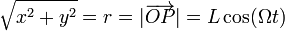 \sqrt{x^2+y^2}= r = |\overrightarrow{OP}| = L\cos(\Omega t)