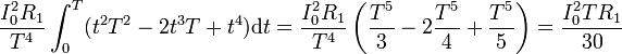 \,\,\frac{I_0^2R_1}{T^4}\int_0^T (t^2T^2-2t^3T+t^4)\mathrm{d}t=\frac{I_0^2R_1}{T^4}\left(\frac{T^5}{3}-2\frac{T^5}{4}+\frac{T^5}{5}\right) = \frac{I_0^2TR_1}{30}