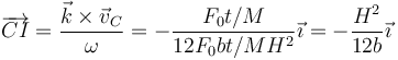 \overrightarrow{CI}=\frac{\vec{k}\times\vec{v}_C}{\omega}=-\frac{F_0t/M}{12F_0bt/MH^2}\vec{\imath}=-\frac{H^2}{12b}\vec{\imath}