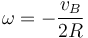 \omega = -\frac{v_B}{2R}