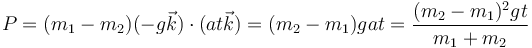 P=(m_1-m_2)(-g\vec{k})\cdot(at\vec{k})=(m_2-m_1)gat=\frac{(m_2-m_1)^2gt}{m_1+m_2}