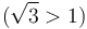 (\sqrt{3}>1)