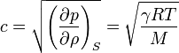 c = \sqrt{\left(\frac{\partial p}{\partial\rho}\right)_S} = \sqrt{\frac{\gamma RT}{M}}