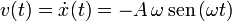 
v(t) = \dot{x}(t) = -A\,\omega\,\mathrm{sen}\,(\omega t)
