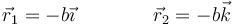 \vec{r}_1 = -b\vec{\imath}\qquad\qquad \vec{r}_2=-b\vec{k}