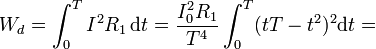 W_d = \int_0^T I^2R_1\,\mathrm{d}t = \frac{I_0^2R_1}{T^4}\int_0^T (tT-t^2)^2\mathrm{d}t =