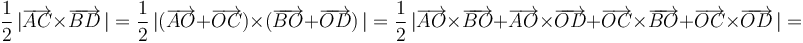\frac{1}{2}\,|\overrightarrow{AC}\times\overrightarrow{BD}\,|=\frac{1}{2}\,|(\overrightarrow{AO}+\overrightarrow{OC})\times(\overrightarrow{BO}+\overrightarrow{OD})\,|=\frac{1}{2}\,|\overrightarrow{AO}\times\overrightarrow{BO}+\overrightarrow{AO}\times\overrightarrow{OD}+\overrightarrow{OC}\times\overrightarrow{BO}+\overrightarrow{OC}\times\overrightarrow{OD}\,|=