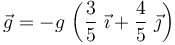 \vec{g}=-g \!\ \left(\frac{3}{5}\ \vec{\imath}+\frac{4}{5}\ \vec{\jmath}\right)