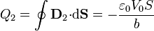 Q_2=\oint \mathbf{D}_2{\cdot}\mathrm{d}\mathbf{S}= -\frac{\varepsilon_0V_0S}{b}