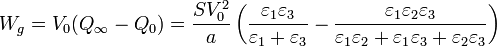 W_g = V_0(Q_\infty-Q_0) = \frac{SV_0^2}{a}\left(\frac{\varepsilon_1\varepsilon_3}{\varepsilon_1+\varepsilon_3}-\frac{\varepsilon_1\varepsilon_2\varepsilon_3}{\varepsilon_1\varepsilon_2+\varepsilon_1\varepsilon_3+\varepsilon_2\varepsilon_3}\right)