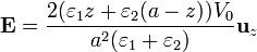 \mathbf{E} = \frac{2(\varepsilon_1z+\varepsilon_2(a-z)) V_0}{a^2(\varepsilon_1+\varepsilon_2)}\mathbf{u}_z