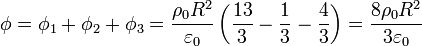 \phi = \phi_1 + \phi_2 + \phi_3 = \frac{\rho_0
R^2}{\varepsilon_0}\left(\frac{13}{3}-\frac{1}{3}-\frac{4}{3}\right)=
\frac{8\rho_0R^2}{3\varepsilon_0}
