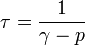
\tau=\frac{1}{\gamma-p}
