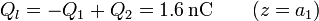 Q_l = -Q_1 + Q_2 =  1.6\,\mathrm{nC}\qquad (z=a_1)